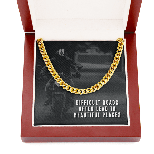 Difficult roads often lead to beautiful places Cuban link Chain