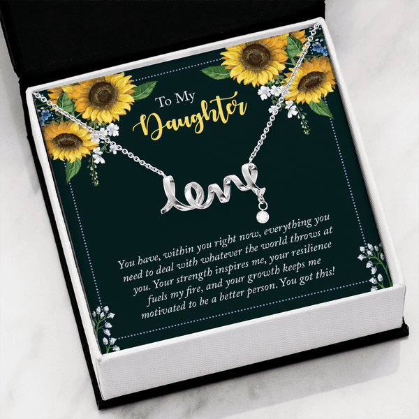 To My Daughter - you have within you right now love Necklace