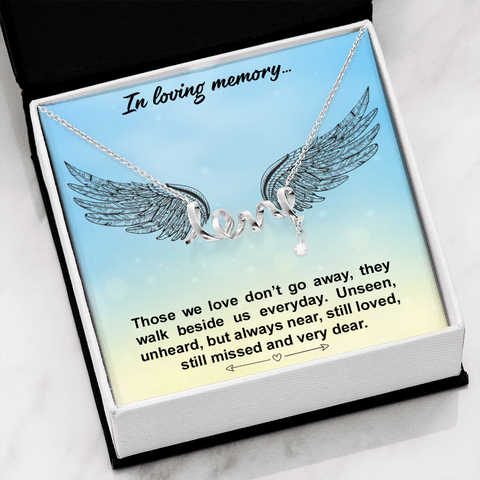In loving memory... Those we love don’t go away Love Necklace