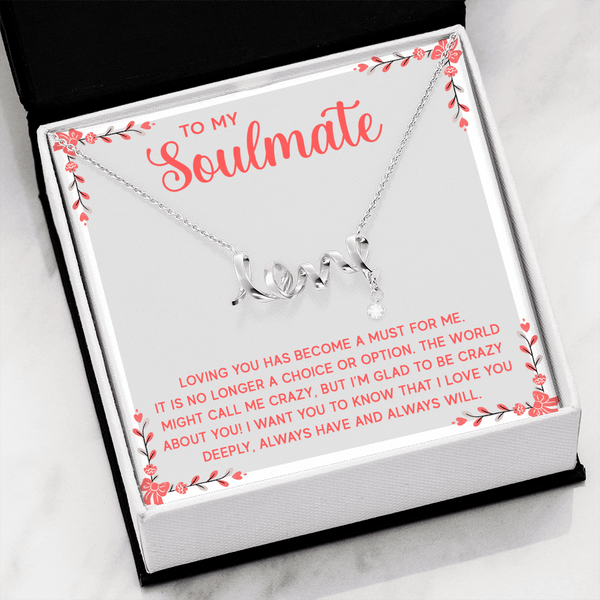 To My Soulmate - Loving you has become a must for me love Necklace
