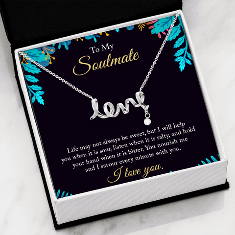 To My Soulmate - life may not always be sweet love Necklace