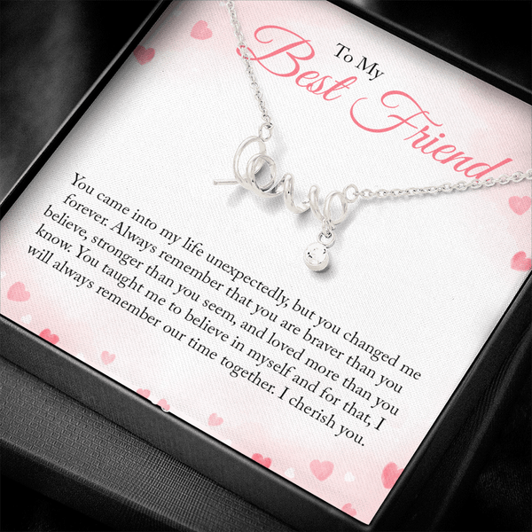 To my Bestie you came into my life unexpectedly  love Necklace