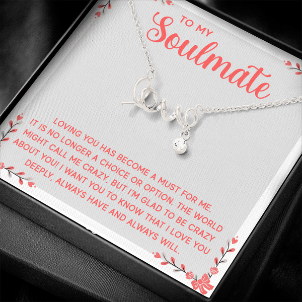 To My Soulmate - Loving you has become a must for me love Necklace