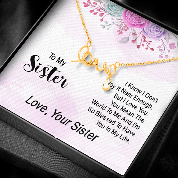 To my sister - i know i don't say it near enough love Necklace