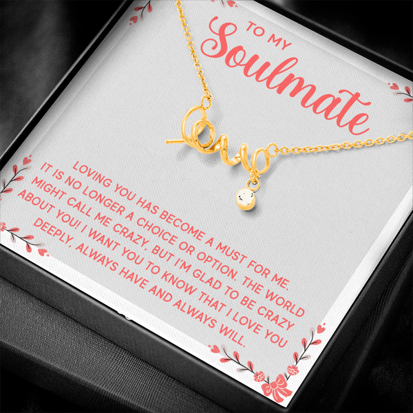 To My Soulmate - Loving you has become a must for me love Necklace