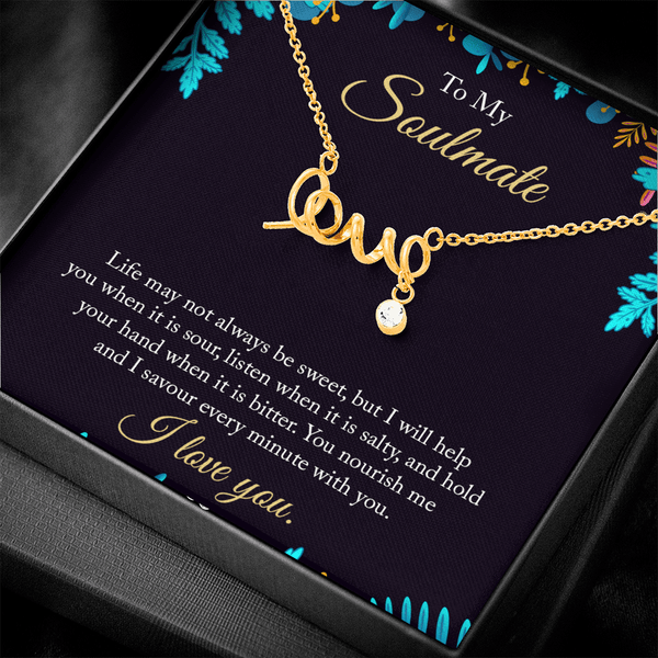 To My Soulmate - life may not always be sweet love Necklace