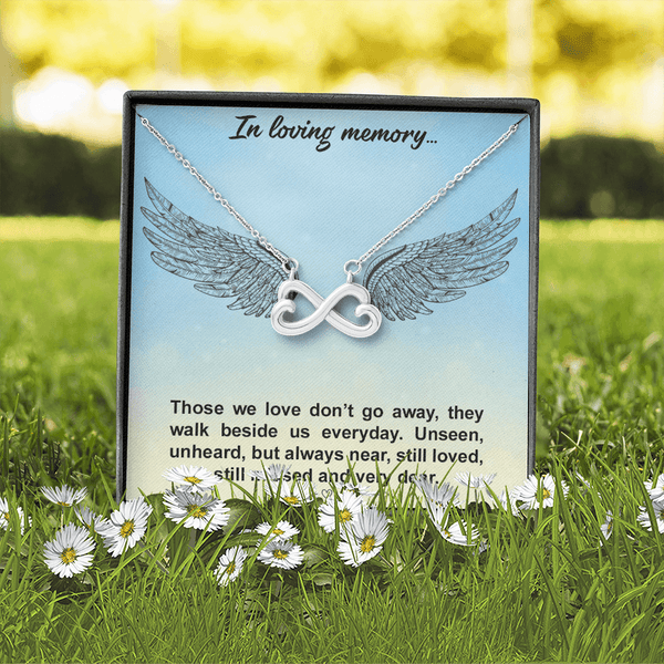 In loving memory... Those we love don’t go away Infinity Heart Necklace