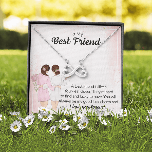 To my best friend - a best friend is like a four-leaf clover Infinity Heart Necklace