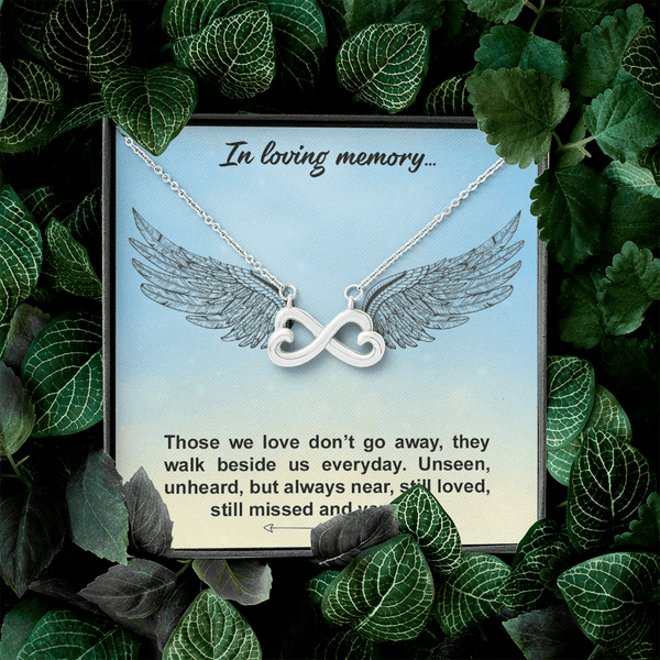 In loving memory... Those we love don’t go away Infinity Heart Necklace