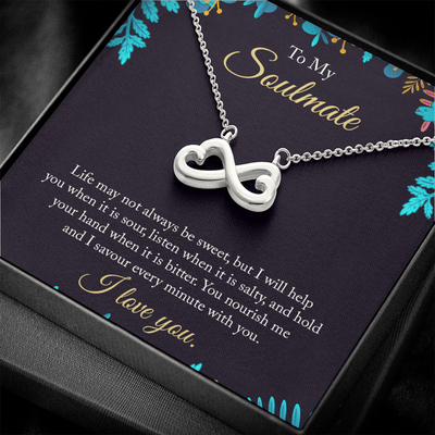 To My Soulmate - life may not always be sweet Infinity Heart Necklace