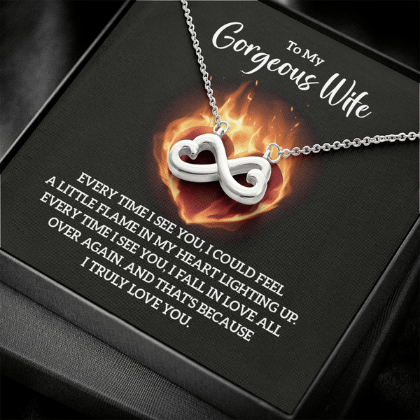 To My Gorgeous Wife - Every time I see you Infinity Heart Necklace