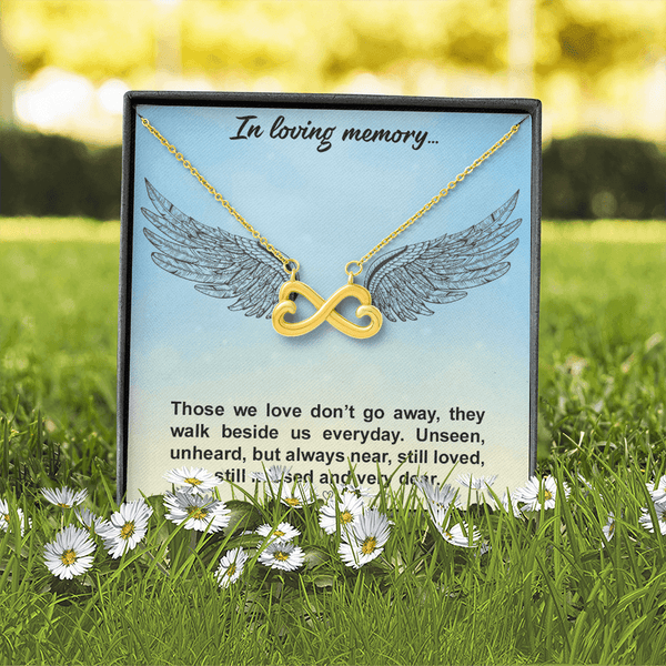 In loving memory... Those we love don’t go away Infinity Heart Necklace