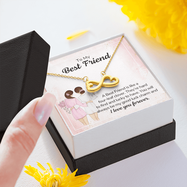To my best friend - a best friend is like a four-leaf clover Infinity Heart Necklace