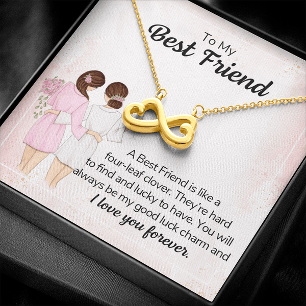 To my best friend - a best friend is like a four-leaf clover Infinity Heart Necklace