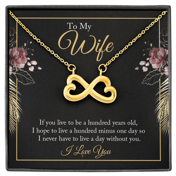 To My wife - if you live to be a hundred years old Infinity Heart Necklace