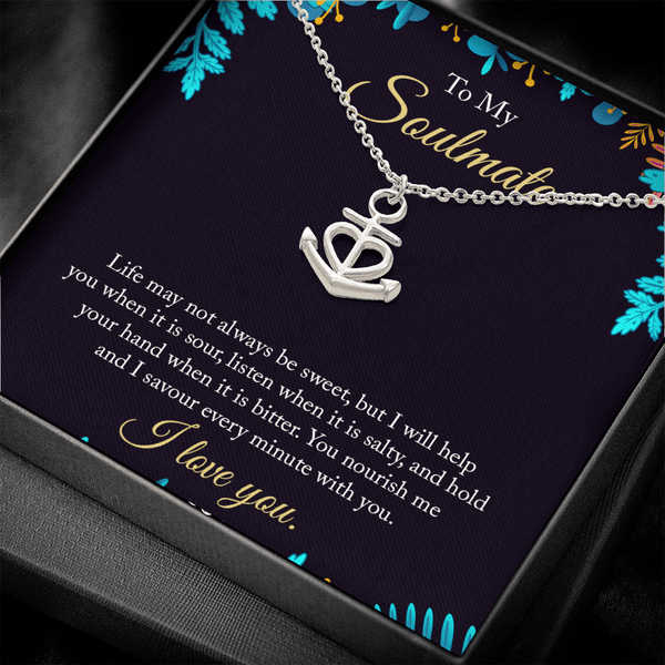 To My Soulmate - life may not always be sweet Anchor Necklace