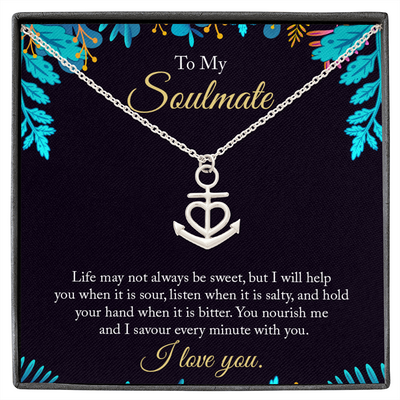 To My Soulmate - life may not always be sweet Anchor Necklace