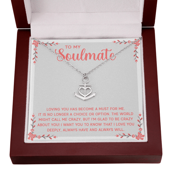 To My Soulmate - Loving you has become a must for me Anchor Necklace