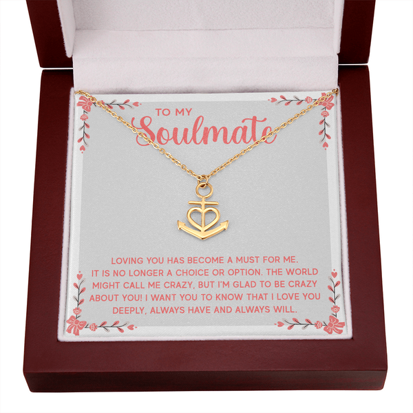 To My Soulmate - Loving you has become a must for me Anchor Necklace