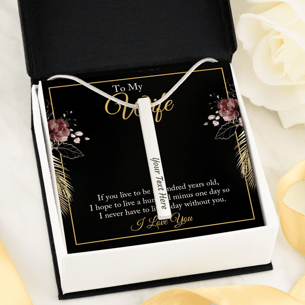 4 Sided Engraved Pendent (To My wife - if you live to be a hundred years old )