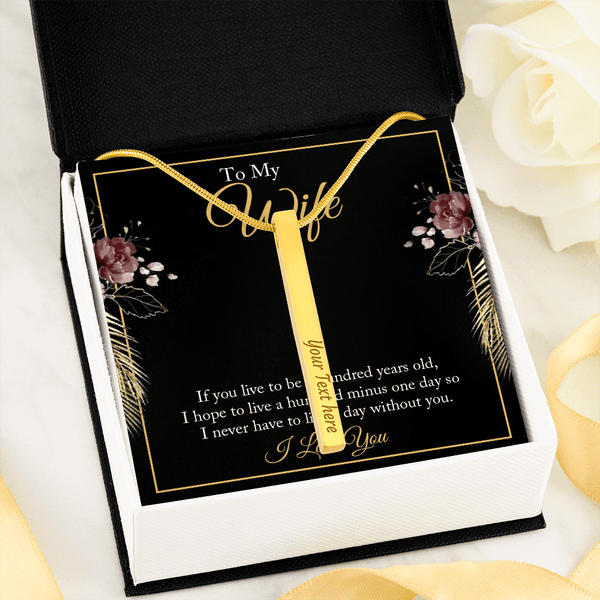 4 Sided Engraved Pendent (To My wife - if you live to be a hundred years old )