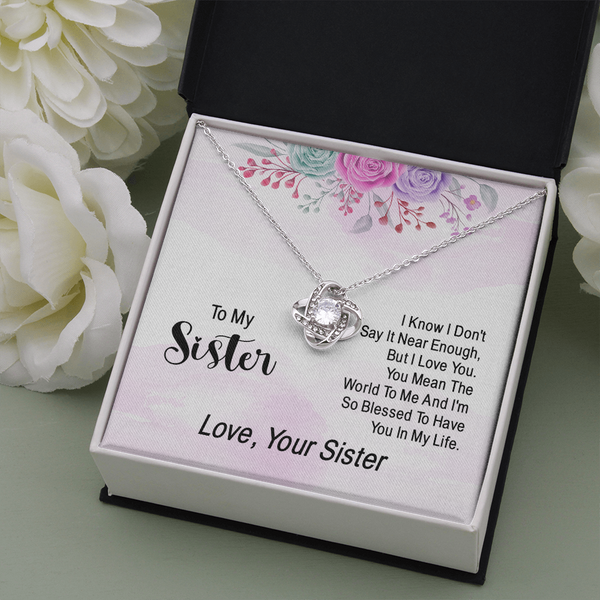 To my sister - i know i don't say it near enough Love Knot Necklace