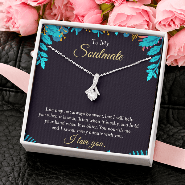 To My Soulmate - life may not always be sweet ALLURING BEAUTY necklace