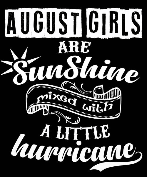AUGUST GIRLS ARE SUNSHINE MIXED WITH LITTLE HURRICANE