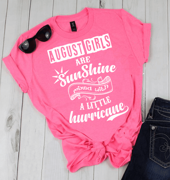 AUGUST GIRLS ARE SUNSHINE MIXED WITH LITTLE HURRICANE, BIRTHDAY BASH 50% OFF PLUS (FLAT SHIPPING) Buy All Colors. Enjoy. - LA Shirt Company
