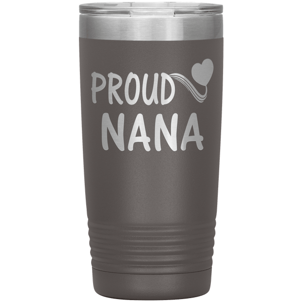 "PROUD NANA" Tumbler. Personalize Your Nickname Mimi, Gigi, Grandma or Write Your Nick Name Below.