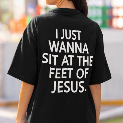 " I just wanna sit at the feet "
