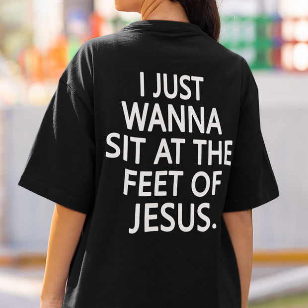 " I just wanna sit at the feet "