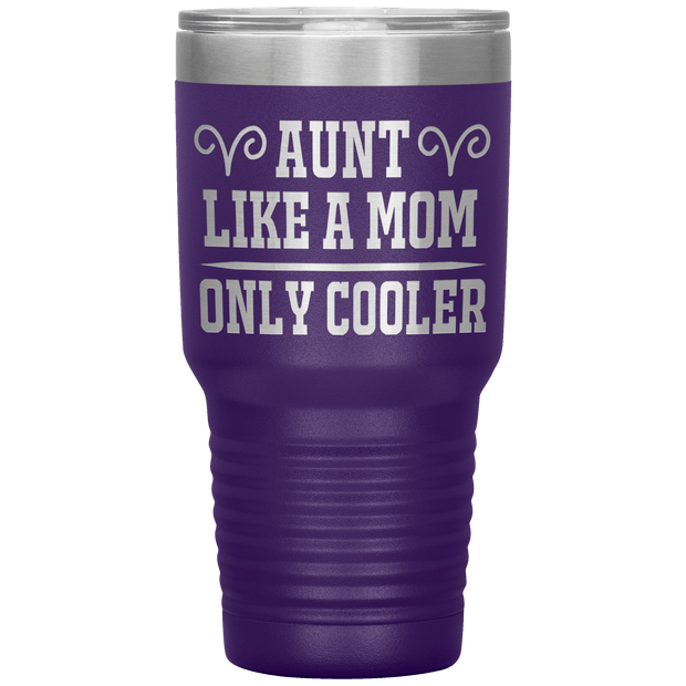 " AUNT LIKE A MOM ONLY COOLER " Tumbler. Personalize Your Nickname Aunt, Auntie, or Write Your Nick Name Below.