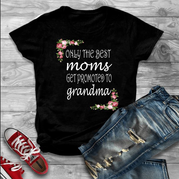 "Only The Best Moms Promoted To Grandma
