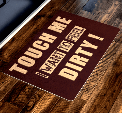 "Touch Me I Want To Feel Dirty!" Special Doormats Exclusive ( Best price Deal)