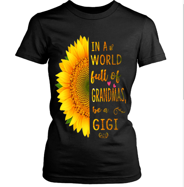 "In A World full of Grandmas..." Shirt.