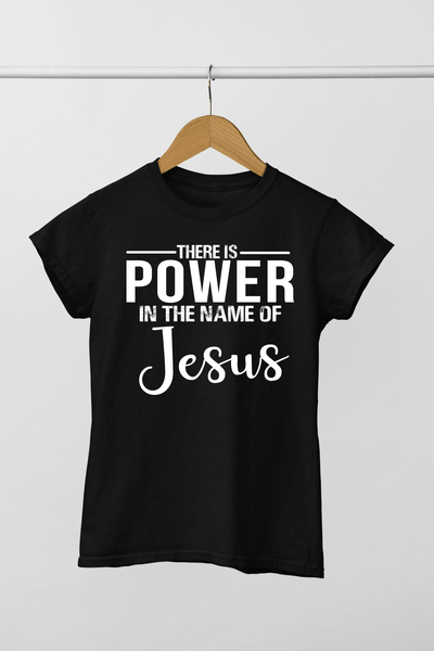 "THERE IS POWER IN THE NAMES OF JESUS"- T-SHIRT.