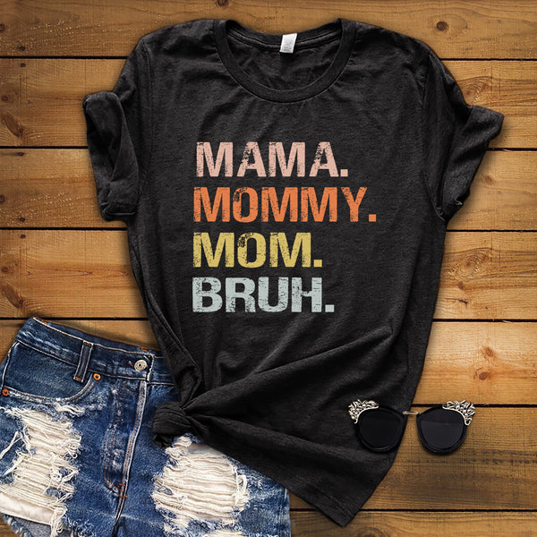 "Mama, Mommy ,Mom, Bruh"