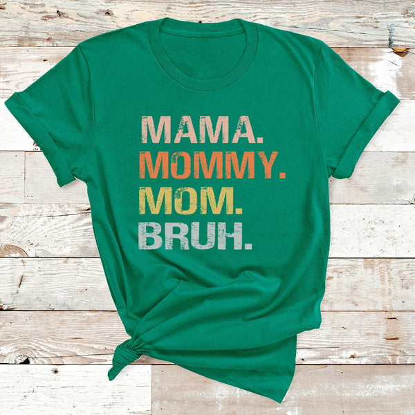 "Mama, Mommy ,Mom, Bruh"