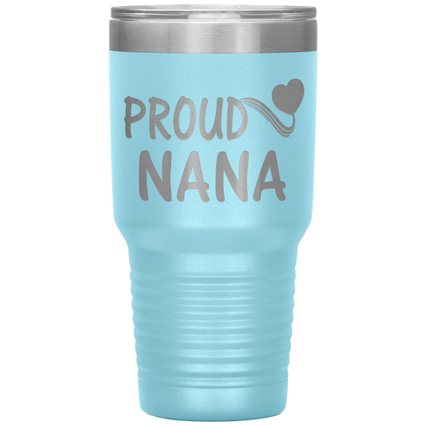 "PROUD NANA" Tumbler. Personalize Your Nickname Mimi, Gigi, Grandma or Write Your Nick Name Below.