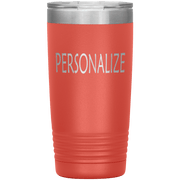 "Personalized or Custom" your Tumbler.