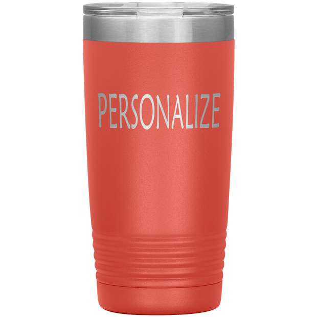 "Personalized or Custom" your Tumbler.