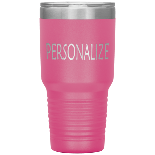 "Personalized or Custom" your Tumbler.