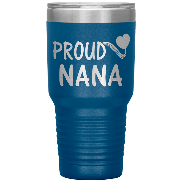 "PROUD NANA" Tumbler. Personalize Your Nickname Mimi, Gigi, Grandma or Write Your Nick Name Below.