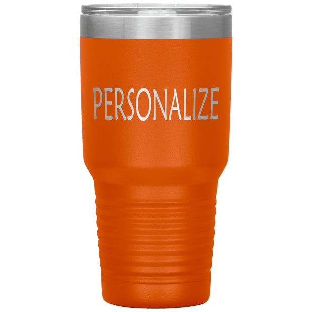 "Personalized or Custom" your Tumbler.
