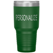 "Personalized or Custom" your Tumbler.