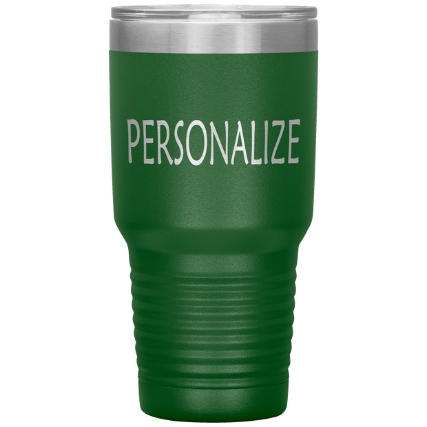"Personalized or Custom" your Tumbler.