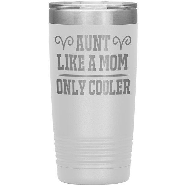 " AUNT LIKE A MOM ONLY COOLER " Tumbler. Personalize Your Nickname Aunt, Auntie, or Write Your Nick Name Below.