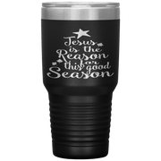 "JESUS IS THE REASON FOR THIS GOOD SEASON" Tumbler. Flat Shipping.