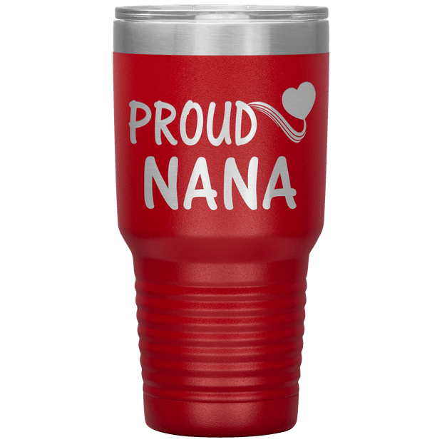 "PROUD NANA" Tumbler. Personalize Your Nickname Mimi, Gigi, Grandma or Write Your Nick Name Below.